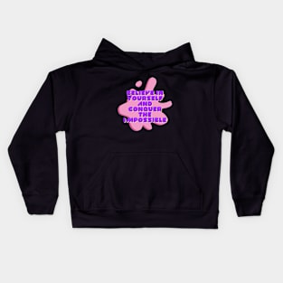 Believe in yourself and conquer the impossible Kids Hoodie